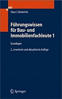 F?rungswissen F? Bau- Und Immobilienfachleute 1: Grundlagen, Betriebswirtschaft, Unternehmensrechnung, Baubetriebsrechnung, Nachtr?e Und Claims, Wi (Hardcover, 2, 2., Erw. U. Akt)