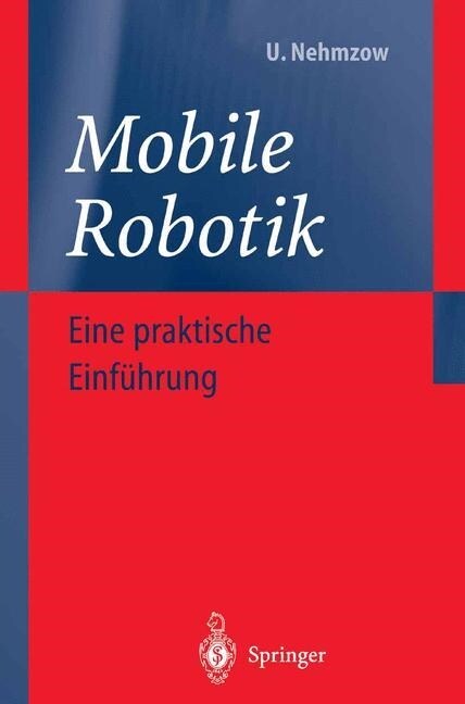 Mobile Robotik: Eine Praktische Einf?rung (Paperback, 2002)