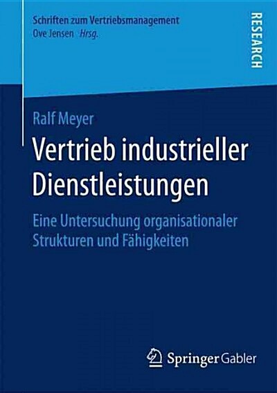 Vertrieb Industrieller Dienstleistungen: Eine Untersuchung Organisationaler Strukturen Und F?igkeiten (Paperback, 2015)