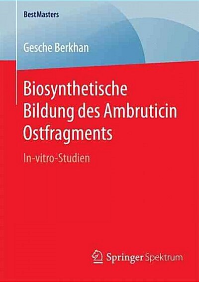 Biosynthetische Bildung Des Ambruticin Ostfragments: In-Vitro-Studien (Paperback, 2015)