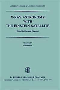 X-Ray Astronomy with the Einstein Satellite: Proceedings of the High Energy Astrophysics Division of the American Astronomical Society Meeting on X-Ra (Hardcover, 1981)