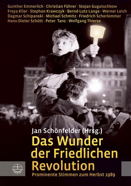 Das Wunder Der Friedlichen Revolution: Prominente Stimmen Zum Herbst 1989 (Paperback)