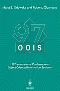 Oois97: 1997 International Conference on Object Oriented Information Systems 10-12 November 1997, Brisbane Proceedings (Paperback, Softcover Repri)