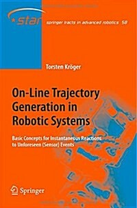 On-Line Trajectory Generation in Robotic Systems: Basic Concepts for Instantaneous Reactions to Unforeseen (Sensor) Events (Hardcover)