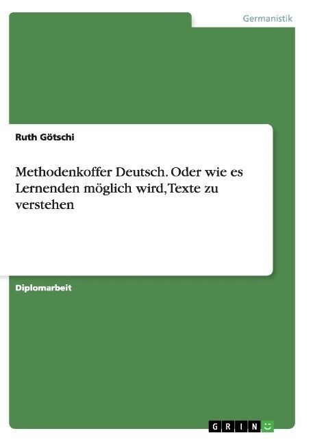 Methodenkoffer Deutsch. Oder wie es Lernenden m?lich wird, Texte zu verstehen (Paperback)