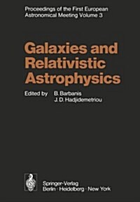 Galaxies and Relativistic Astrophysics: Proceedings of the First European Astronomical Meeting Athens, September 4-9, 1972, Volume 3 (Paperback, Softcover Repri)