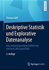 Deskriptive Statistik Und Explorative Datenanalyse: Eine Computergest?zte Einf?rung Mit Excel, SPSS Und Stata (Paperback, 3, 3., Uberarb. U.)