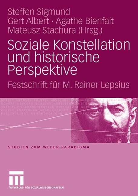 Soziale Konstellation Und Historische Perspektive: Festschrift F? M. Rainer Lepsius (Hardcover, 2008)