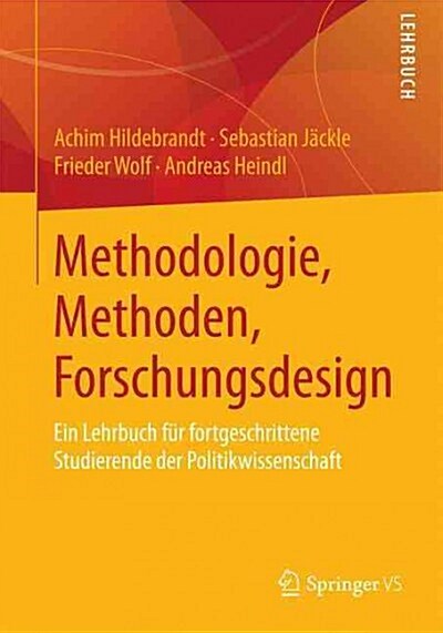 Methodologie, Methoden, Forschungsdesign: Ein Lehrbuch F? Fortgeschrittene Studierende Der Politikwissenschaft (Paperback, 2015)