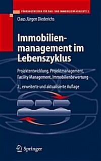 Immobilienmanagement Im Lebenszyklus: Projektentwicklung, Projektmanagement, Facility Management, Immobilienbewertung (Hardcover, 2, 2., Erw. U. Akt)