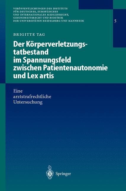 Der K?perverletzungstatbestand Im Spannungsfeld Zwischen Patientenautonomie Und Lex Artis: Eine Arztstrafrechtliche Untersuchung (Hardcover, 2000)