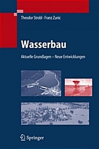 Wasserbau: Aktuelle Grundlagen - Neue Entwicklungen (Hardcover, 2006)
