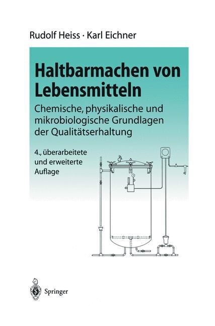 Haltbarmachen Von Lebensmitteln: Chemische, Physikalische Und Mikrobiologische Grundlagen Der Qualit?serhaltung (Hardcover, 4, 4., Uberarb. U.)