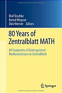 80 Years of Zentralblatt Math: 80 Footprints of Distinguished Mathematicians in Zentralblatt (Paperback, 2011, Corr. 3rd)