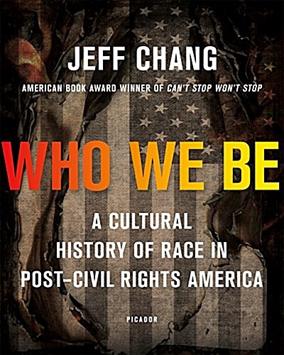 Who We Be: A Cultural History of Race in Post-Civil Rights America (Paperback)