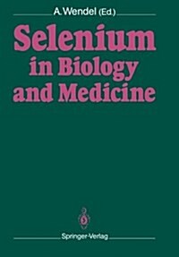 Selenium in Biology and Medicine: Proceedings of the 4th International Symposium on Selenium in Biology and Medicine. Held July 18-21, 1988, T?ingen, (Paperback, Softcover Repri)