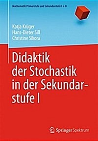 Didaktik Der Stochastik in Der Sekundarstufe I (Paperback, 1. Aufl. 2015)