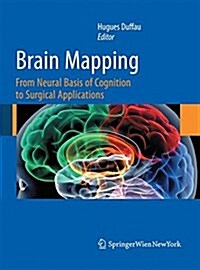 Brain Mapping: From Neural Basis of Cognition to Surgical Applications (Paperback, 2011)