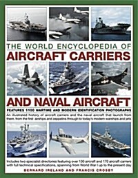 The World Encyclopedia of Aircraft Carriers and Naval Aircraft : Features 1100 Wartime and Modern Identification Photographs (Paperback)