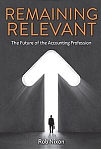 Remaining Relevant - The Future of the Accounting Profession (Paperback)