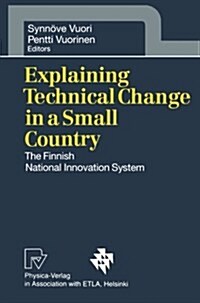 Explaining Technical Change in a Small Country: The Finnish National Innovation System (Paperback)