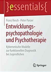 Entwicklungspsychopathologie Und Psychotherapie: Kybernetische Modelle Zur Funktionellen Diagnostik Bei Jugendlichen (Paperback, 2015)