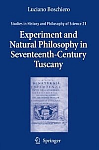 Experiment and Natural Philosophy in Seventeenth-Century Tuscany: The History of the Accademia del Cimento (Paperback)