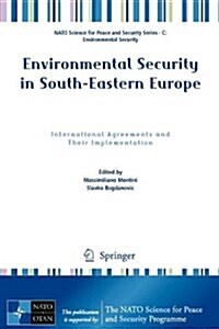 Environmental Security in South-Eastern Europe: International Agreements and Their Implementation (Paperback, 2011)