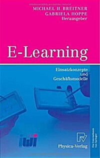 E-Learning: Einsatzkonzepte Und Gesch?tsmodelle (Hardcover, 2005)