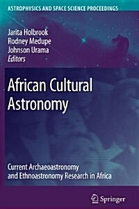 African Cultural Astronomy: Current Archaeoastronomy and Ethnoastronomy Research in Africa (Paperback)