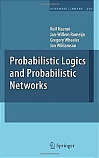 Probabilistic Logics and Probabilistic Networks (Hardcover, 2011)