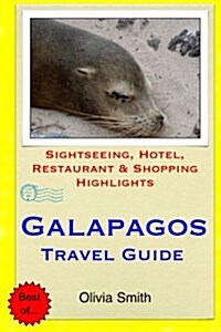 Galapagos Travel Guide: Sightseeing, Hotel, Restaurant & Shopping Highlights (Paperback)