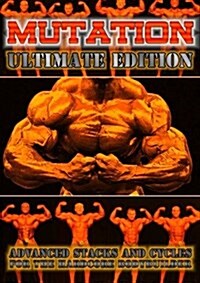 Mutation - Ultimate Edition - Advanced Stacks & Cycles for Hardcore Bodybuilders (Paperback)