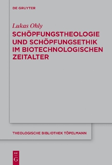 Sch?fungstheologie Und Sch?fungsethik Im Biotechnologischen Zeitalter (Hardcover)