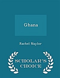 Ghana - Scholars Choice Edition (Paperback)