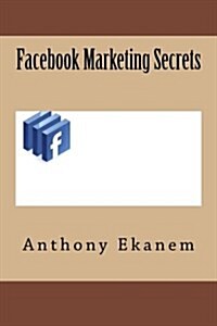 Facebook Marketing Secrets (Paperback)