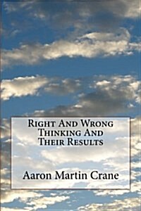 Right and Wrong Thinking and Their Results (Paperback)