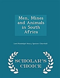 Men, Mines and Animals in South Africa - Scholars Choice Edition (Paperback)