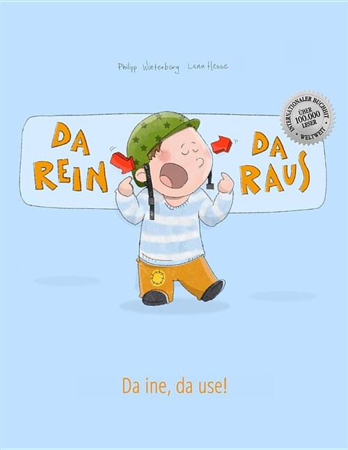 Da Rein, Da Raus! Da Ine, Da Use!: Kinderbuch Deutsch-Schweizerdeutsch (Bilingual/Zweisprachig) (Paperback)