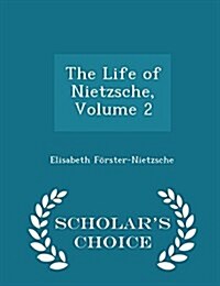 The Life of Nietzsche, Volume 2 - Scholars Choice Edition (Paperback)