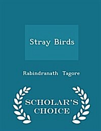 Stray Birds - Scholars Choice Edition (Paperback)