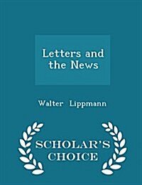Letters and the News - Scholars Choice Edition (Paperback)