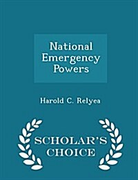 National Emergency Powers - Scholars Choice Edition (Paperback)