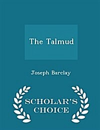 The Talmud - Scholars Choice Edition (Paperback)