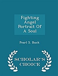 Fighting Angel Portrait of a Soul - Scholars Choice Edition (Paperback)