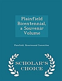 Plainfield Bicentennial, a Souvenir Volume - Scholars Choice Edition (Paperback)