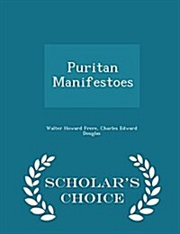 Puritan Manifestoes - Scholars Choice Edition (Paperback)