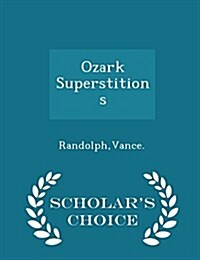 Ozark Superstitions - Scholars Choice Edition (Paperback)