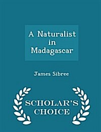 A Naturalist in Madagascar - Scholars Choice Edition (Paperback)