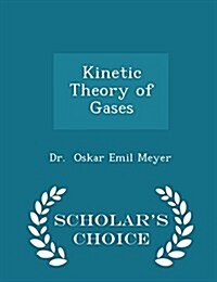 Kinetic Theory of Gases - Scholars Choice Edition (Paperback)